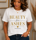 Beauty For Ashes Unisex T-Shirt